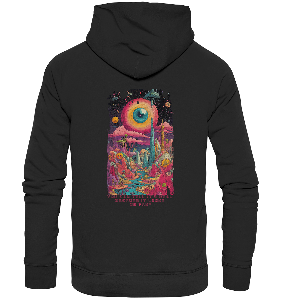 You can tell it's real because it looks so fake - Organic Hoodie