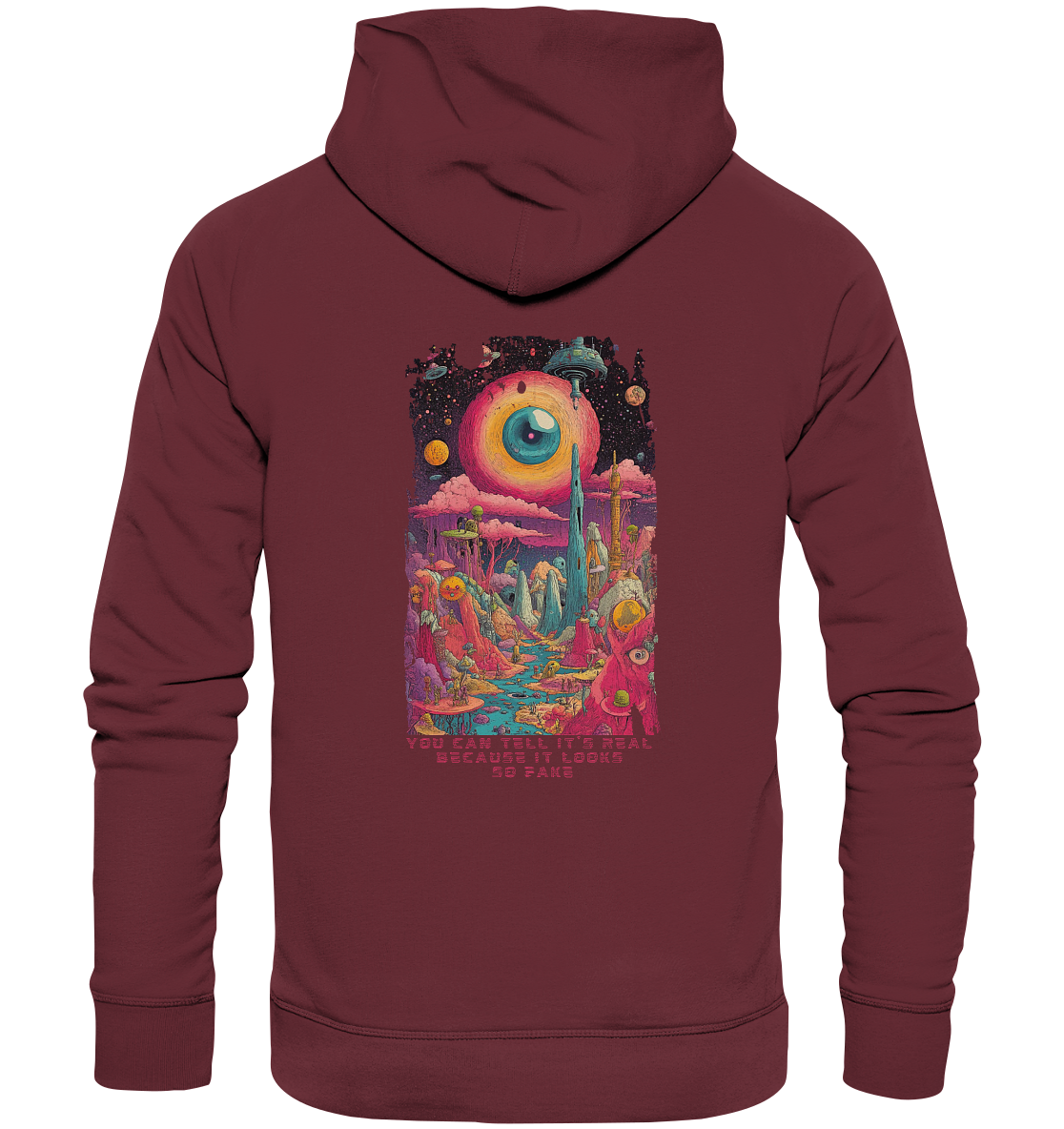 You can tell it's real because it looks so fake - Organic Hoodie